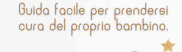 La Cura del Neonato: Guida facile per prendersi cura del proprio bambino.