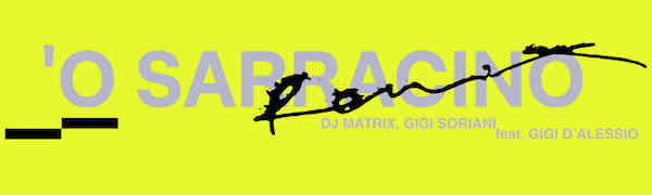 Dj Matrix, Gigi Soriani, feat. Gigi D'Alessio “‘O Sarracino (Remix 2024)”